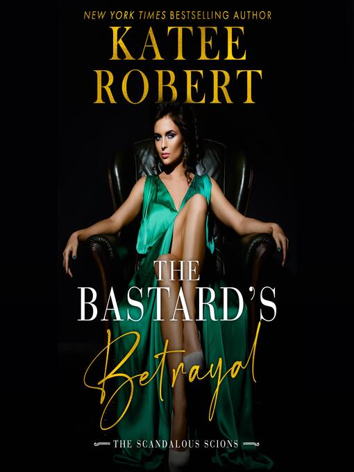 Title details for The Bastard's Betrayal by Katee Robert - Available